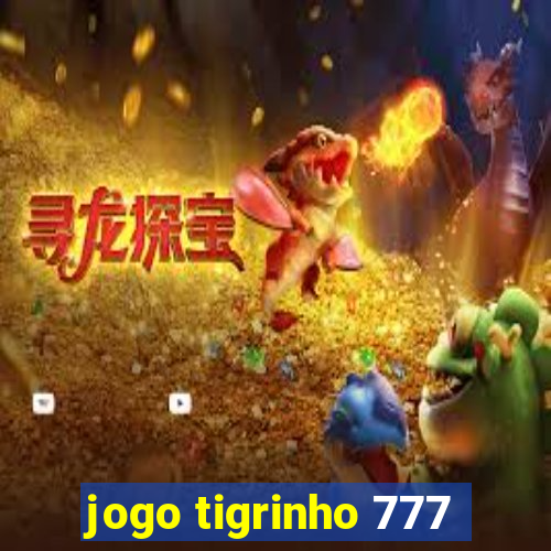 jogo tigrinho 777